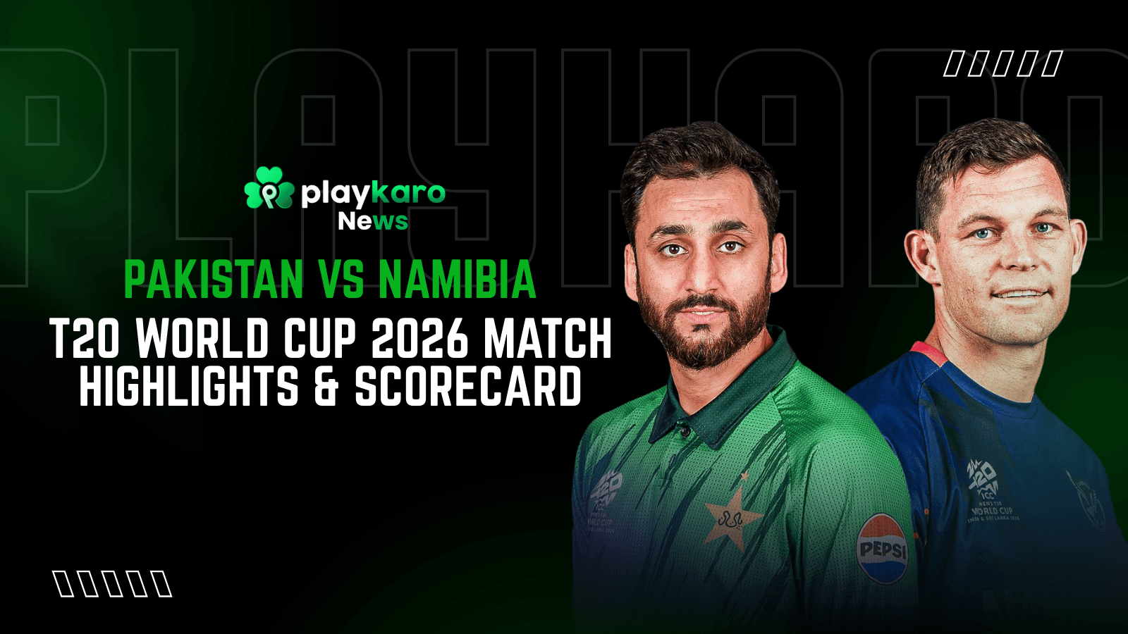 PAK vs NAM T20 World Cup 2026 Match Highlights & Scorecard PAK vs NAM T20 World Cup 2026 Match Highlights & Scorecard
