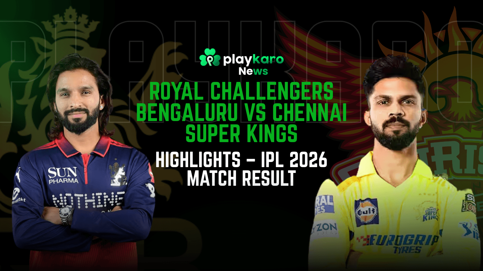 Royal Challengers Bengaluru vs Chennai Super Kings Match Scorecard, Highlights & IPL 2026 Update Royal Challengers Bengaluru vs Chennai Super Kings Match Scorecard, Highlights & IPL 2026 Update
