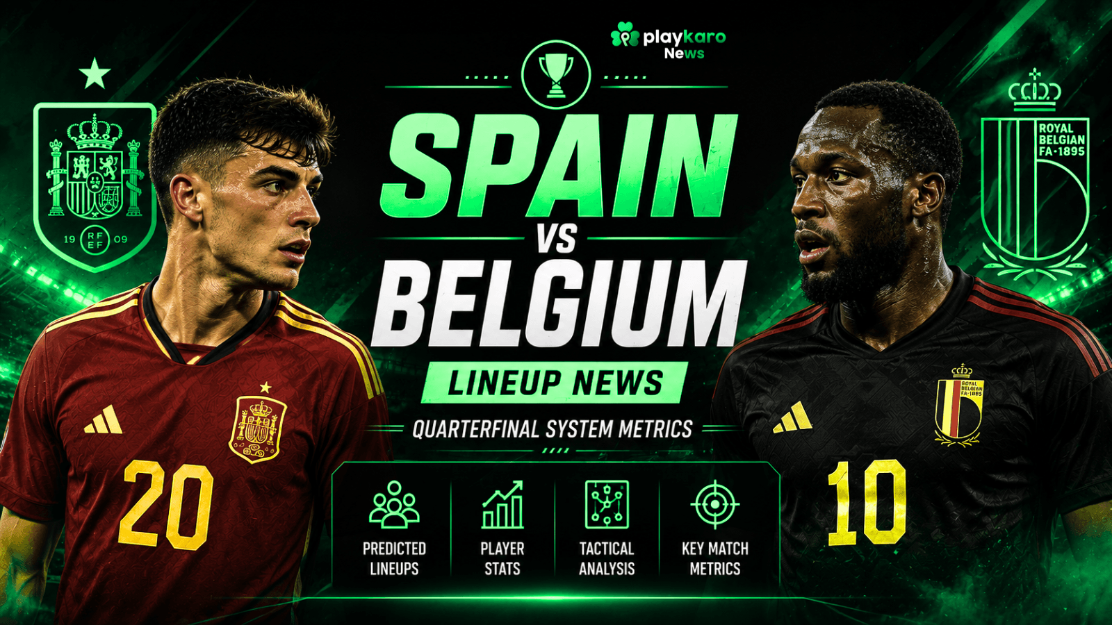 Spain vs Belgium Lineup News: Quarterfinal System Metrics