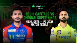 Delhi Capitals vs Chennai Super Kings Match